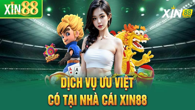 Danh mục 5 dịch vụ cá cược đỉnh nóc kịch trần tại Xin88