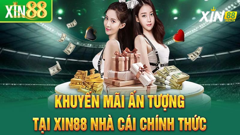 Không thể tin nổi với 6 khuyến mãi cực sốc của Xin88